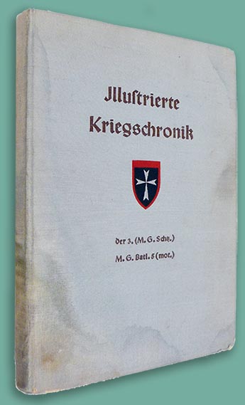 Illustrierte Kriegschronik der 3. (M.G. Schtz.) M.G. Batl. 5 (mot.) im ersten Kriegsjahr 1939-40